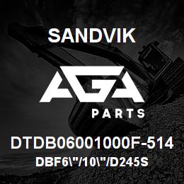 DTDB06001000F-514 Sandvik DBF6"/10"/D245S | AGA Parts