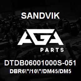 DTDB06001000S-051 Sandvik DBR6"/10"/DM45/DM50 | AGA Parts