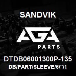 DTDB06001300P-135 Sandvik DB/PART/SLEEVE/6"/13"/D55 | AGA Parts