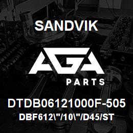 DTDB06121000F-505 Sandvik DBF612"/10"/D45/STATIC | AGA Parts