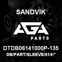 DTDB06141000P-135 Sandvik DB/PART/SLEEVE/614"/10"/DM45 | AGA Parts