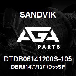 DTDB06141200S-105 Sandvik DBR614"/12"/D55SP | AGA Parts