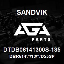 DTDB06141300S-135 Sandvik DBR614"/13"/D55SP | AGA Parts
