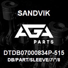 DTDB07000834P-515 Sandvik DB/PART/SLEEVE/7"/8.75"/DML | AGA Parts