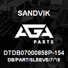 DTDB07000858P-154 Sandvik DB/PART/SLEEVE/7"/858"/D45KS | AGA Parts