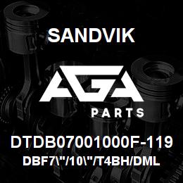 DTDB07001000F-119 Sandvik DBF7"/10"/T4BH/DML | AGA Parts