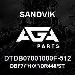 DTDB07001000F-512 Sandvik DBF7"/10"/DR440/STATIC | AGA Parts