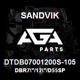 DTDB07001200S-105 Sandvik DBR7"/12"/D55SP | AGA Parts