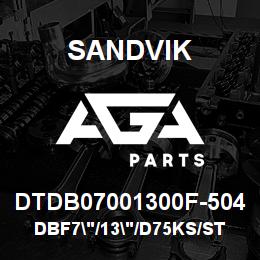 DTDB07001300F-504 Sandvik DBF7"/13"/D75KS/STATIC | AGA Parts
