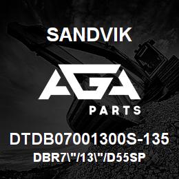 DTDB07001300S-135 Sandvik DBR7"/13"/D55SP | AGA Parts