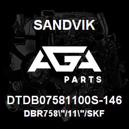 DTDB07581100S-146 Sandvik DBR758"/11"/SKF | AGA Parts