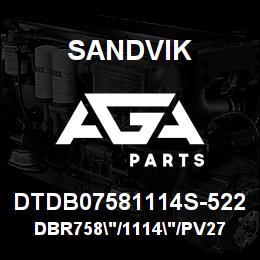 DTDB07581114S-522 Sandvik DBR758"/1114"/PV271 | AGA Parts