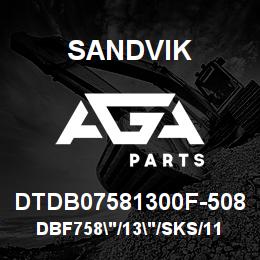 DTDB07581300F-508 Sandvik DBF758"/13"/SKS/1190E/+INT SLEEVE | AGA Parts