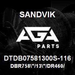 DTDB07581300S-116 Sandvik DBR758"/13"/DR460/D75KS | AGA Parts