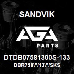 DTDB07581300S-133 Sandvik DBR758"/13"/SKS | AGA Parts