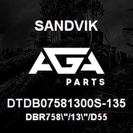 DTDB07581300S-135 Sandvik DBR758"/13"/D55 | AGA Parts