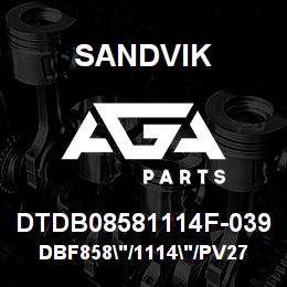DTDB08581114F-039 Sandvik DBF858"/1114"/PV275 | AGA Parts