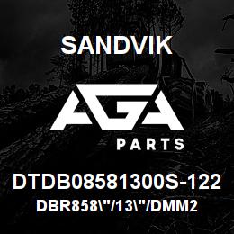 DTDB08581300S-122 Sandvik DBR858"/13"/DMM2 | AGA Parts