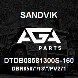 DTDB08581300S-160 Sandvik DBR858"/13"/PV271 | AGA Parts