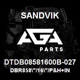 DTDB08581600B-027 Sandvik DBR858"/16"/P&H+INT/SLEEVE | AGA Parts
