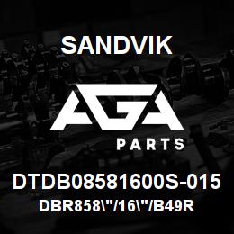 DTDB08581600S-015 Sandvik DBR858"/16"/B49R | AGA Parts