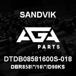 DTDB08581600S-018 Sandvik DBR858"/16"/D90KS | AGA Parts