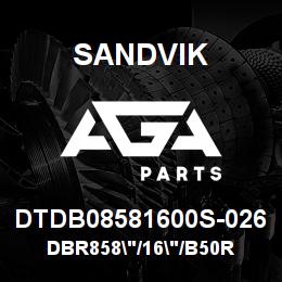 DTDB08581600S-026 Sandvik DBR858"/16"/B50R | AGA Parts
