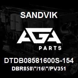 DTDB08581600S-154 Sandvik DBR858"/16"/PV351 | AGA Parts