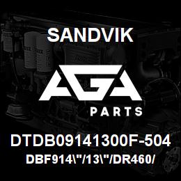 DTDB09141300F-504 Sandvik DBF914"/13"/DR460/STATIC | AGA Parts
