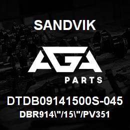 DTDB09141500S-045 Sandvik DBR914"/15"/PV351 | AGA Parts