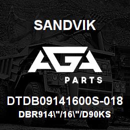 DTDB09141600S-018 Sandvik DBR914"/16"/D90KS | AGA Parts