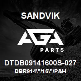 DTDB09141600S-027 Sandvik DBR914"/16"/P&H | AGA Parts