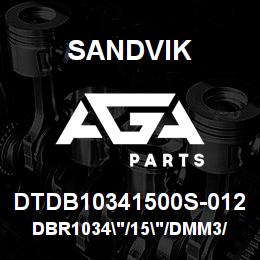 DTDB10341500S-012 Sandvik DBR1034"/15"/DMM3/DMH | AGA Parts