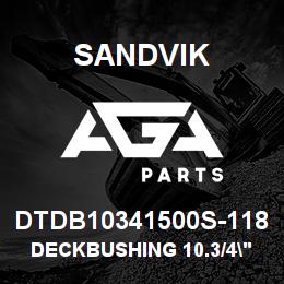 DTDB10341500S-118 Sandvik DECKBUSHING 10.3/4" X 15" | AGA Parts