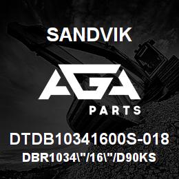 DTDB10341600S-018 Sandvik DBR1034"/16"/D90KS | AGA Parts