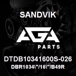 DTDB10341600S-026 Sandvik DBR1034"/16"/B49R | AGA Parts