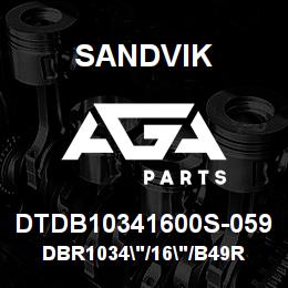 DTDB10341600S-059 Sandvik DBR1034"/16"/B49R | AGA Parts