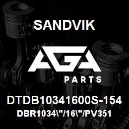 DTDB10341600S-154 Sandvik DBR1034"/16"/PV351 | AGA Parts