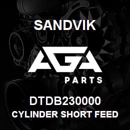 DTDB230000 Sandvik CYLINDER SHORT FEED 1350 | AGA Parts