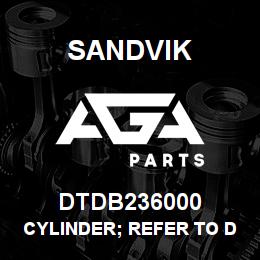 DTDB236000 Sandvik CYLINDER; REFER TO DB236000 RB | AGA Parts
