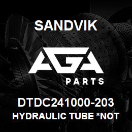 DTDC241000-203 Sandvik HYDRAULIC TUBE *NOT A SPARE *T-TEX | AGA Parts