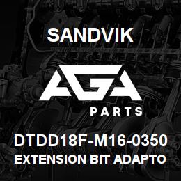 DTDD18F-M16-0350 Sandvik EXTENSION BIT ADAPTOR | AGA Parts