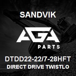 DTDD22-22/7-28HFT Sandvik DIRECT DRIVE TWISTLOCK | AGA Parts