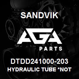 DTDD241000-203 Sandvik HYDRAULIC TUBE *NOT A SPARE *T-TEX | AGA Parts