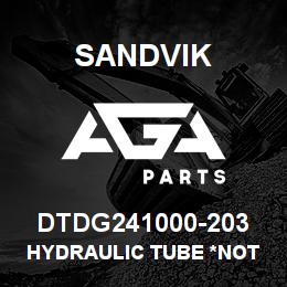 DTDG241000-203 Sandvik HYDRAULIC TUBE *NOT A SPARE *T-TEX | AGA Parts