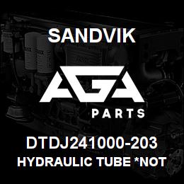 DTDJ241000-203 Sandvik HYDRAULIC TUBE *NOT A SPARE *T-TEX | AGA Parts