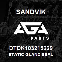 DTDK103215229 Sandvik STATIC GLAND SEAL | AGA Parts