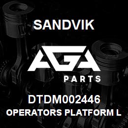 DTDM002446 Sandvik OPERATORS PLATFORM L/H | AGA Parts
