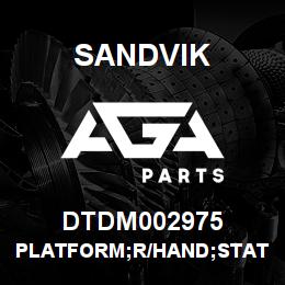 DTDM002975 Sandvik PLATFORM;R/HAND;STATIC | AGA Parts
