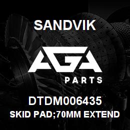 DTDM006435 Sandvik SKID PAD;70MM EXTENDED | AGA Parts
